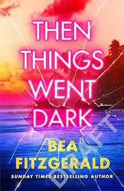 THEN THINGS WENT DARK