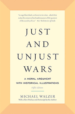 Just and Unjust Wars : A Moral Argument with Historical Illustrations