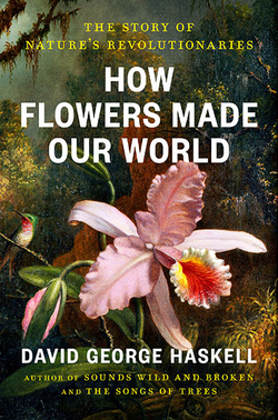 HOW FLOWERS MADE OUR WORLD