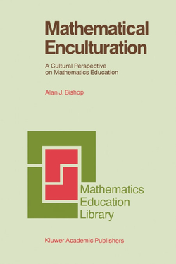 Mathematical Enculturation: A Cultural Perspective on Mathematics Education (Mat