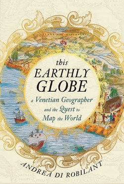 THIS EARTHLY GLOBE: A VENETIAN GEOGRAPHER AND THE