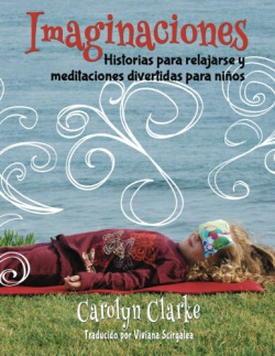Imaginaciones: historias para relajarse y meditaciones divertidas para niños