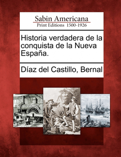 Historia verdadera de la conquista de la Nueva Espa�a.