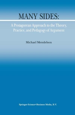 Many Sides: A Protagorean Approach to the Theory, Practice and Pedagogy of Argument