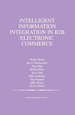 Intelligent Information Integration in B2B Electronic Commerce