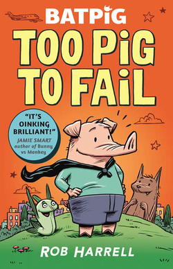 BATPIG: TOO PIG TO FAIL