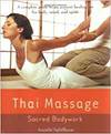 THAI MASSAGE: SACRED BODYWORK