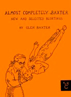 Glen Baxter - Almost Completely Baxter: New and Selected Blurtings