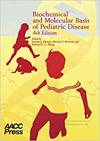 BIOCHEMICAL AND MOLECULAR BASIS OF PEDIATRIC DISEASE, 4TH ED