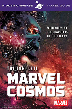 Hidden Universe Travel Guide: The Complete Marvel Cosmos: With Notes by the Guar