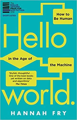 Hello World : How to be Human in the Age of the Machine