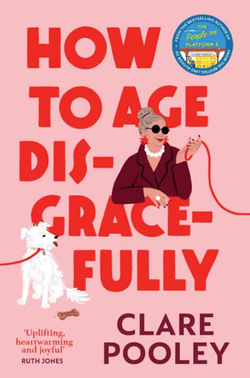 HOW TO AGE DISGRACEFULLY