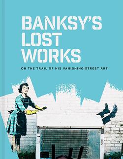 BANKSY'S LOST WORKS