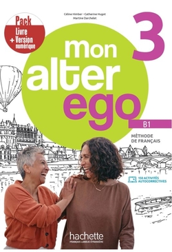 MON ALTER EGO 3 ALUMNO PACK LIVRE D L�ELEVE + VERSION NUM�RIQUE (B1)