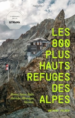 Les 800 plus hauts refuges des Alpes