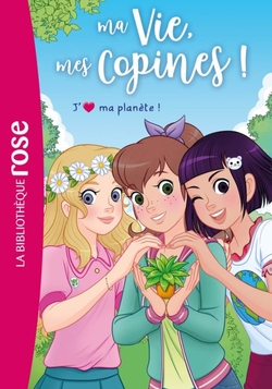 Ma Vie, Mes Copines - J'aime ma plan�te !