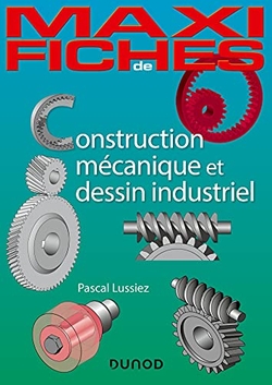 MAXI FICHES - CONSTRUCTION M�CANIQUE ET DE DESSIN INDUSTRIEL