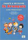 CHANTE ET DECOUVRE LE FRAN�AIS GUIDE PEDAGOGIQUE