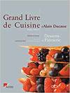 GRAN LIVRE DE CUISINE D'ALAIN DUCASSE:DESSERTS ET PATISSERIE