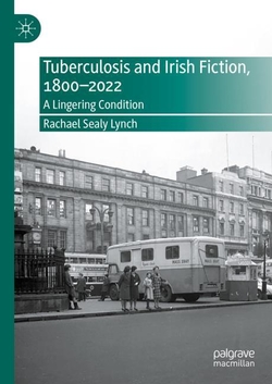 Tuberculosis and Irish Fiction, 1800?2022