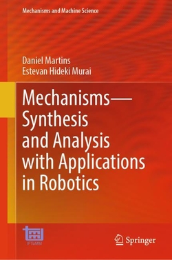 Mechanisms?Synthesis and Analysis with Applications in Robotics