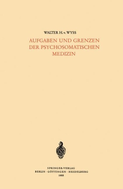 AUFGABEN UND GRENZEN DER PSYCHOSOMATISCHEN MEDIZIN