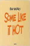 SOME LIKE IT HOT.