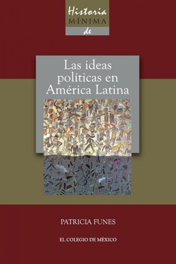 HISTORIA M�NIMA DE LAS IDEAS POL�TICAS EN AM�RICA LATINA