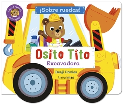 Osito Tito. �Sobre ruedas! Excavadora