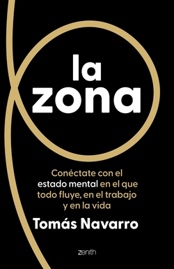 La zona: Con�ctate con el estado mental en el que todo fluye, en 