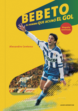 BEBETO EL HOMBRE QUE ACUNO EL GOL