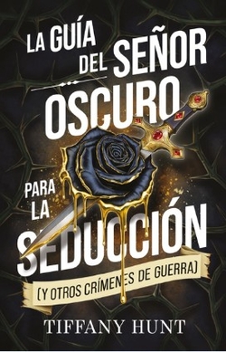 La guía del Señor Oscuro para la seducción (y otros crímenes de guerra)