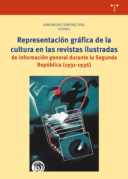 Representaci�n gr�fica de la cultura en las revistas ilustradas de informaci�n general durante la Segunda Rep�blica (1931-1936)