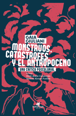 Monstruos, cat�strofes y antropoceno