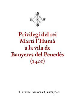 PRIVILEGI DEL REI MARTI L'HUMA A LA VILA DE BANYERES DEL PENEDES (1401)