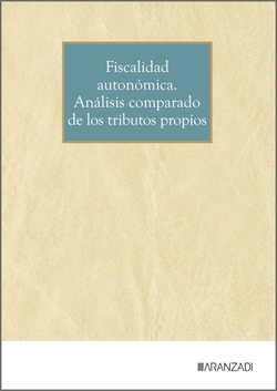 Fiscalidad auton�mica. An�lisis comparado de los tributos propios