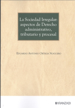 SOCIEDAD IRREGULAR: ASPECTOS DE DERECHO ADMINISTRATIVO, TRIBUTARIO Y PROCESAL