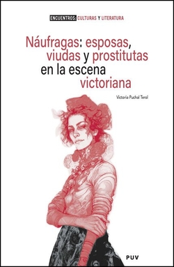 N�ufragas: esposas, viudas y prostitutas en la escena victoriana