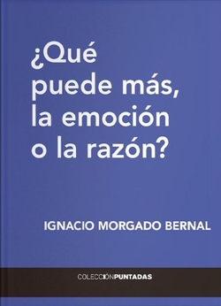 QUE PUEDE MAS LA EMOCION O LA RAZON