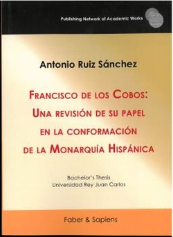 Francisco de los Cobos: Una revisi�n de su papel en la conformaci�n de la Monarqu�a Hisp�nica