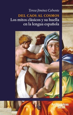 Del caos al cosmos: los mitos cl�sicos y su huella en la lengua espa�ola