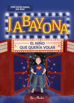 J. A. Bayona: el ni�o que quer�a volar