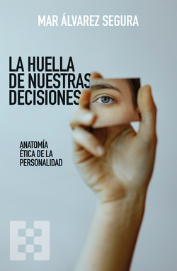Huella de nuestras decisiones:anatomia etica personalidad
