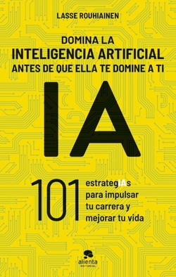 Domina la inteligencia artificial antes de que ella te domine a ti