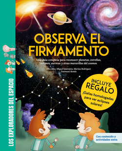 Observa el firmamento / �CON GAFAS PARA EL ECLIPSE SOLAR DE REGALO! Una gu�a completa para reconocer planetas, estrellas, eclipses, auroras y otras ma