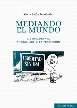 MEDIANDO EL MUNDO. MUSICA, PRENSA Y CONSENSO EN LA TRANSICION