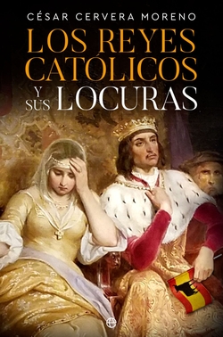 Los Reyes Cat�licos y sus locuras