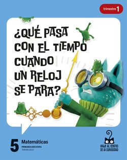 Proyecto: Viaje al centro de la curiosidad. Matemáticas 5. Trimestres [versión 1]
