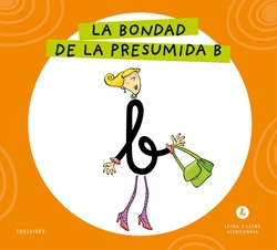 Letra a Letra Letrilandia - La bondad de la presumida B