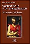 CAMINO DE FE Y DE EVANGELIZACION VIA CRUCIS - VIA LUCIS